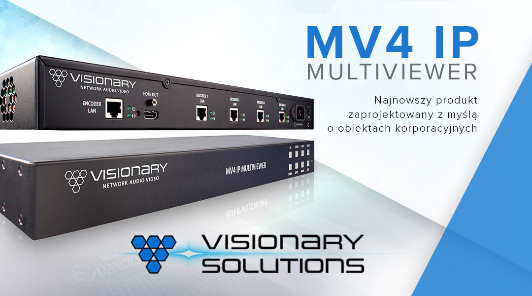 Visionary Solutions przedstawia MV4 IP Multiviewer