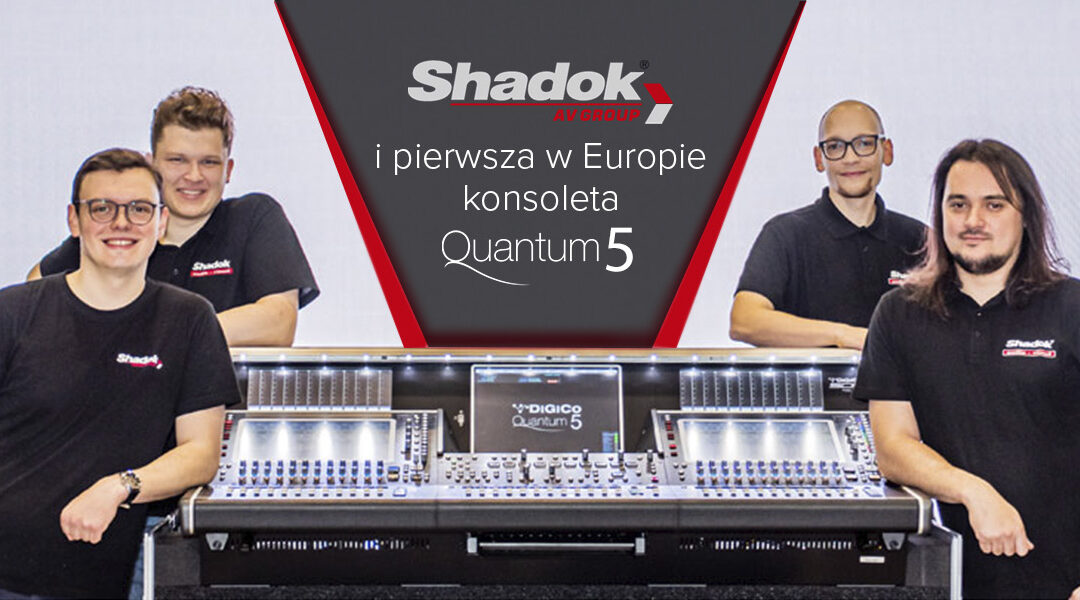 ShadokAV i pierwsza w Europie konsoleta DiGiCo Quantum 5