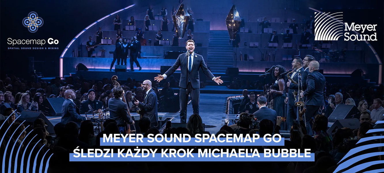 Meyer Sound Spacemap Go podąża krok w krok za Michael’em Bubble!