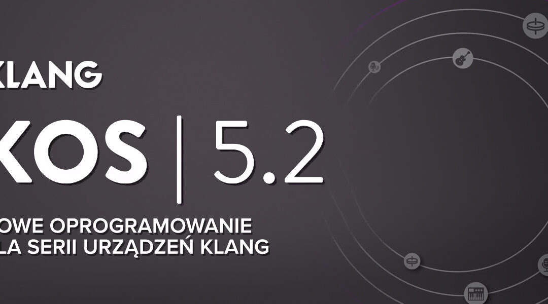 Nowe oprogramowanie Klang KOS 5.2 już dostępne
