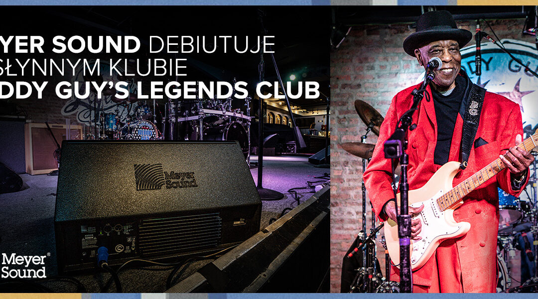 Meyer Sound debiutuje w słynnym klubie Buddy Guy’s Legends Club