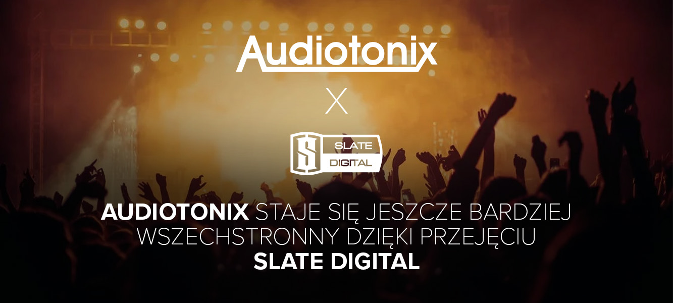 Audiotonix staje się bardziej wszechstronny dzięki przejęciu Slate Digital