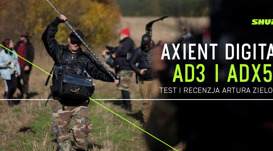 Axient Digital AD3 i ADX5D – test Artura Zielonki