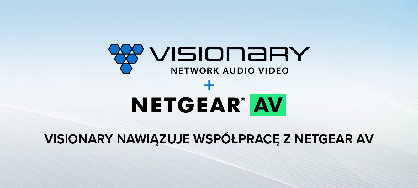Visionary nawiązuje współpracę z Netgear AV
