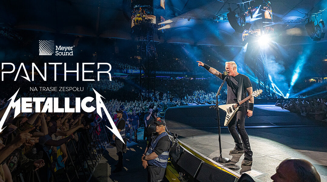 Meyer Sound Panther na trasie zespołu Metallica